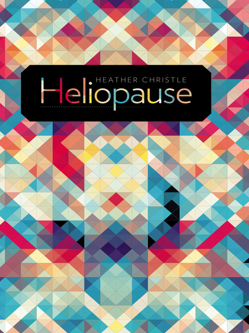 Title details for Heliopause by Heather Christle - Available